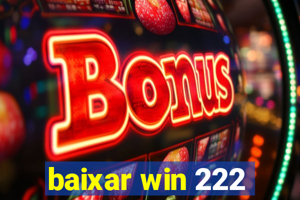 baixar win 222